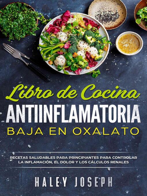 Title details for Libro de cocina antiinflamatoria baja en oxalatos by Haley Joseph - Available